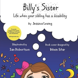 Billy's Sister: Life when your sibling has a disability by Jessica Leving