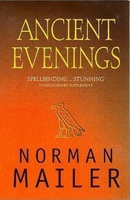 Ancient Evenings by Norman Mailer