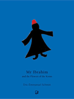 Mr. Ibrahim and the Flowers of the Koran by Éric-Emmanuel Schmitt