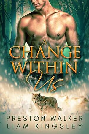 A Change Within Us by Liam Kingsley, Preston Walker