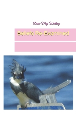 Beliefs ReExamined by Dana-May Winthrop