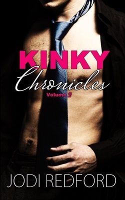 Kinky Chronicles: Volume Two by Jodi Redford