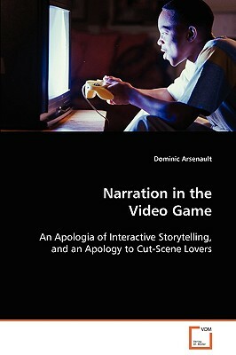 Narration in the Video Game by Dominic Arsenault