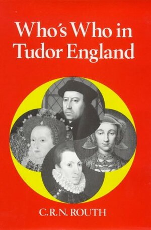 Who's Who in Tudor England by Geoffrey Treasure, Peter Holmes, C.R.N. Routh