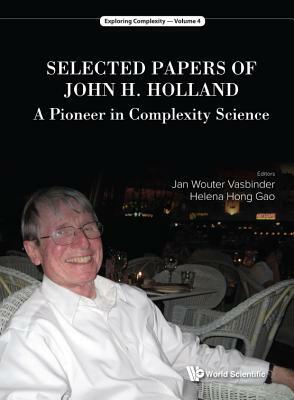 Selected Papers of John H. Holland: A Pioneer in Complexity Science by 