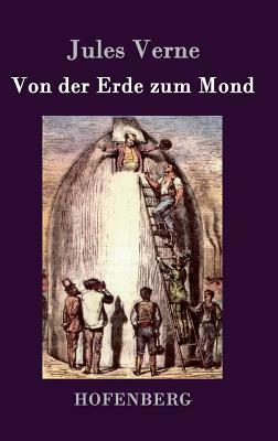 Von der Erde zum Mond by Jules Verne