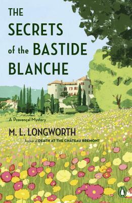 The Secrets of the Bastide Blanche by M.L. Longworth