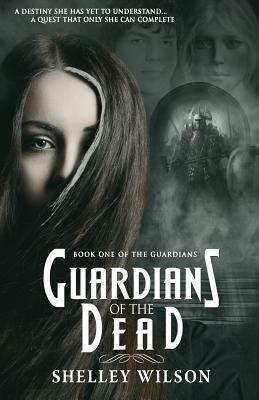 Guardians of the Dead by Shelley Wilson