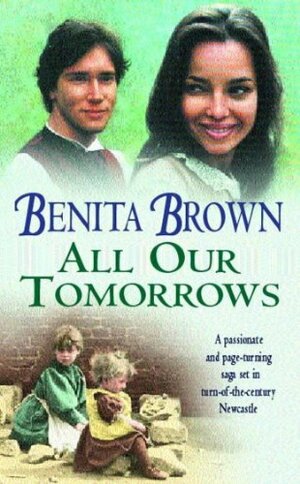 All Our Tomorrows by Benita Brown