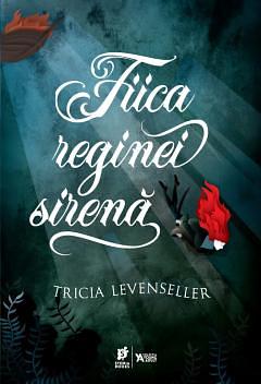 Fiica reginei sirenă by Tricia Levenseller
