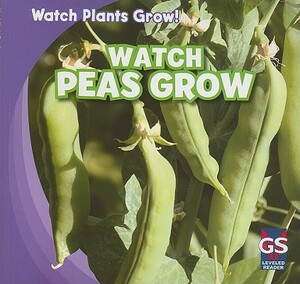 Watch Peas Grow by Therese M. Shea