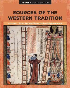 Sources of the Western Tradition Volume I: From Ancient Times to the Enlightenment by Marvin Perry