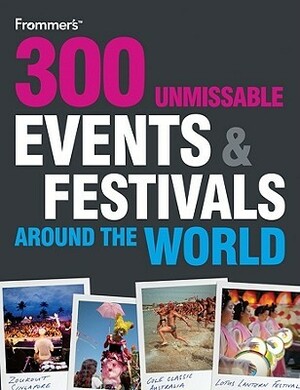 Frommer's 300 Unmissable Events & Festivals Around the World by Whatsonwhen.com, Frommer's