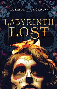 Labyrinth Lost by Zoraida Córdova