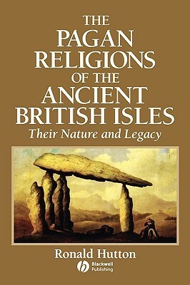 The Pagan Religions of the Ancient British Isles: Their Nature and Legacy by Ronald Hutton