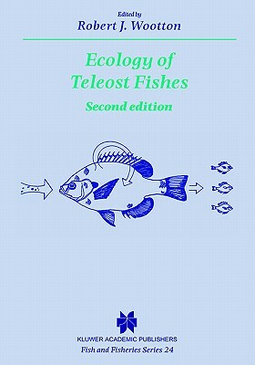 Ecology of Teleost Fishes by Robert J. Wootton