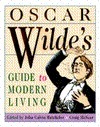 Oscar Wilde's Guide to Modern Living by Oscar Wilde, John Calvin Batchelor, Craig McNeer