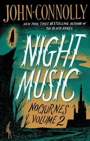 Night Music: Nocturnes Volume Two by John Connolly