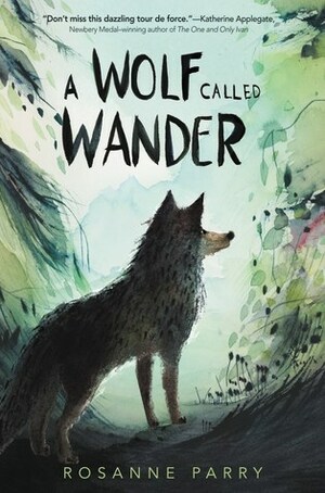 A Wolf Called Wander by Rosanne Parry, Mónica Armiño