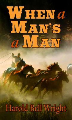 When a Man's a Man by Harold Bell Wright