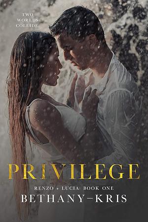 Privilege by Bethany-Kris