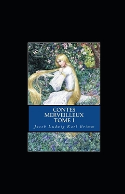 Contes merveilleux - Tome I illustree by Jacob Grimm