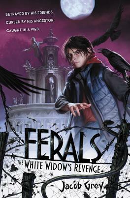 Ferals #3: The White Widow's Revenge by Jacob Grey