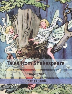 Tales from Shakespeare: Large Print by Mary Lamb, Charles Lamb