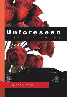 Unforeseen Circumstances by Brenda Smith