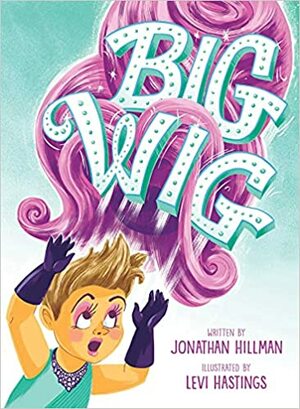 Big Wig by Levi Hastings, Jonathan Hillman