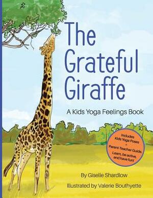 The Grateful Giraffe: A Kids Yoga Feelings Book by Giselle Shardlow