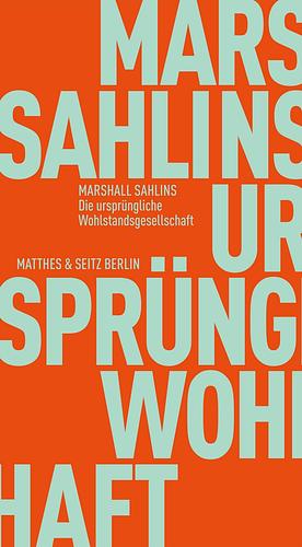 Die ursprüngliche Wohlstandsgesellschaft by Marshall Sahlins