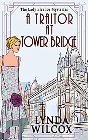 A Traitor At Tower Bridge by Lynda Wilcox