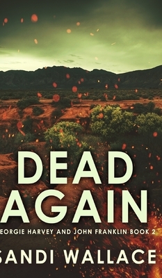 Dead Again (Georgie Harvey and John Franklin Book 2) by Sandi Wallace