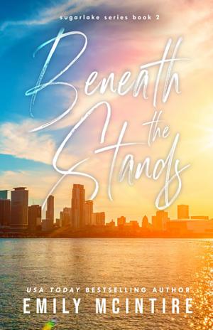 Beneath the Stands: Sugarlake Series, Book Two by Emily McIntire