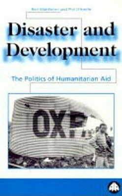 Disaster and Development: The Politics of Humanitarian Aid by Phil O'Keefe, Neil Middleton