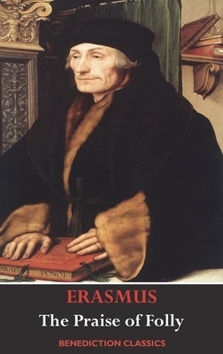 The Praise of Folly (Illustrated by Hans Holbein) by Desiderius Erasmus