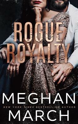 Rogue Royalty by Meghan March