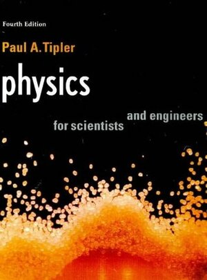 Physics for Scientists and Engineers by Paul A. Tipler