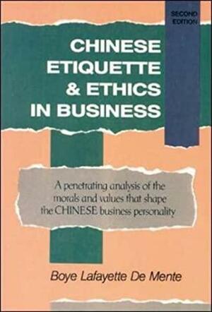 Chinese Etiquette & Ethics in Business by Boyé Lafayette de Mente