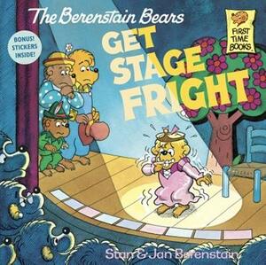 The Berenstain Bears Get Stage Fright by Stan Berenstain