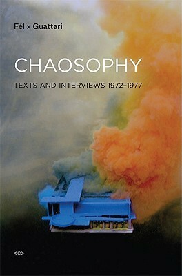 Chaosophy, New Edition (Semiotext by Sylvère Lotringer, Félix Guattari, François Dosse