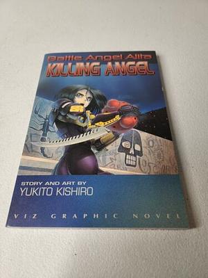 Battle Angel Alita: Killing Angel by Yukito Kishiro