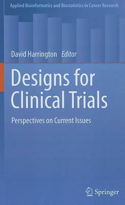 Designs for Clinical Trials: Perspectives on Current Issues by 