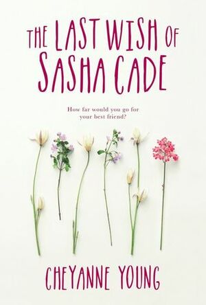 The Last Wish of Sasha Cade by Cheyanne Young