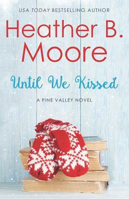 Until We Kissed by Heather B. Moore