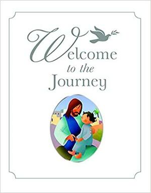 Welcome to the Journey: A Baptism Gift by Bob Hartman