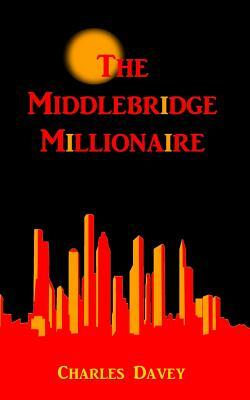 The Middlebridge Millionaire by Charles Davey