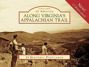 Along Virginia's Appalachian Trail by Leonard M. Adkins