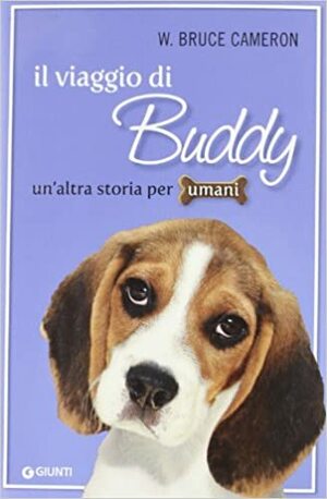 Il viaggio di Buddy. Un'altra storia per umani by W. Bruce Cameron